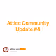 Atticc Community Update #4