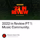 2022 in Review PT 1: Music Community.