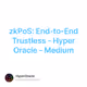 zkPoS: End-to-End Trustless - Hyper Oracle - Medium