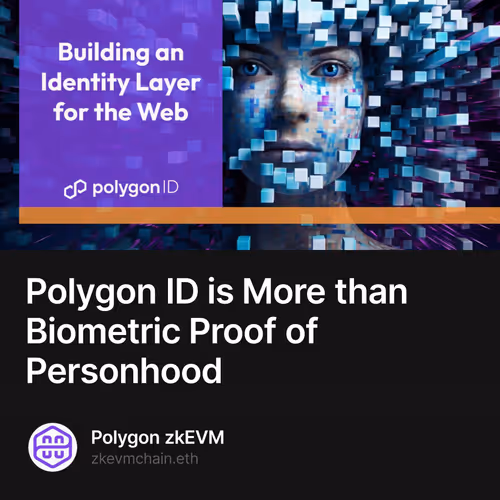Polygon ID is More than Biometric Proof of Personhood