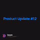 Product Update 12