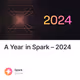 A Year in Spark – 2024