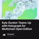 Kyle Gordon Teams Up with Holograph for Multichain Open Edition