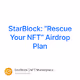 StarBlock: “Rescue Your NFT” Airdrop Plan