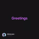 Greetings