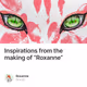 Inspirations from the making of “Roxanne”