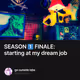 SEASON 1️⃣ FINALE: starting at my dream job