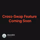 Cross-Swap Feature Coming Soon