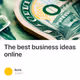 The best business ideas online