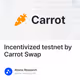 Incentivized testnet by Carrot Swap
