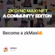Become a zkMaxi🔥
