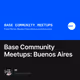 Base Community Meetups: Buenos Aires