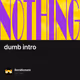 dumb intro