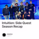 Intuition: Side Quest Season Recap