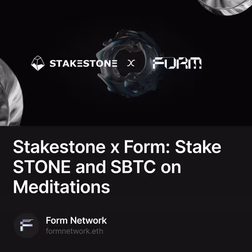 Stakestone x Form: Stake STONE and SBTC on Meditations