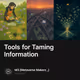 Tools for Taming Information