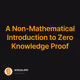 A Non-Mathematical Introduction to Zero Knowledge Proof