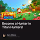 Become a Hunter in Titan Hunters!