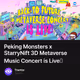 Peking Monsters x StarryNift 3D Metaverse Music Concert is Live！