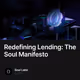 Redefining Lending: The Soul Manifesto