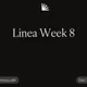 Linea Week 8