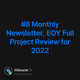 #8 Monthly Newsletter, EOY Full Project Review for 2022