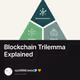 Blockchain Trilemma Explained