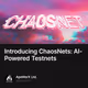 Introducing ChaosNets: AI-Powered Testnets