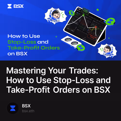 Mastering Your Trades: How to Use Stop-Loss and Take-Profit Orders on BSX