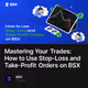 Mastering Your Trades: How to Use Stop-Loss and Take-Profit Orders on BSX