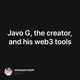 Javo G, the creator, and his web3 tools