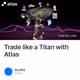 Trade like a Titan with Atlas