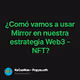 ¿Comó vamos a usar Mirror en nuestra estrategia Web3 - NFT?