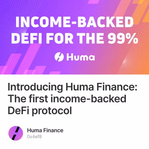 Introducing Huma Finance: The first income-backed DeFi protocol