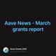 Aave News - March grants report