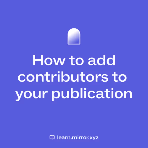 How to Add Contributors to Your Mirror Publication