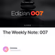 The Weekly Note: 007