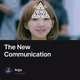 The New Communication
