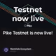 Pike Testnet is now live!