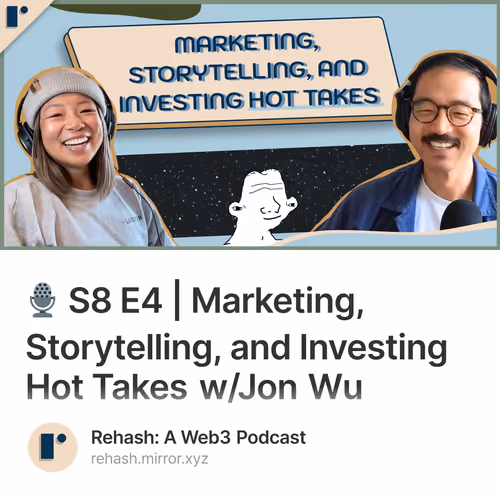 🎙️ S8 E4 | Marketing, Storytelling, and Investing Hot Takes w/Jon Wu