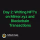 Day 2  Writing NFTs on Mirror.xyz and Blockchain Transactions