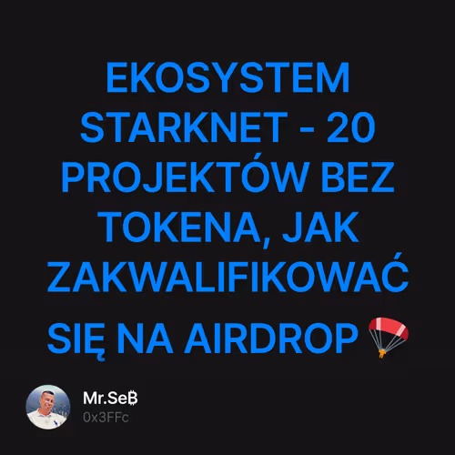 EKOSYSTEM STARKNET - 20 PROJEKTÓW BEZ TOKENA, JAK ZAKWALIFIKOWAĆ SIĘ NA AIRDROP 🪂