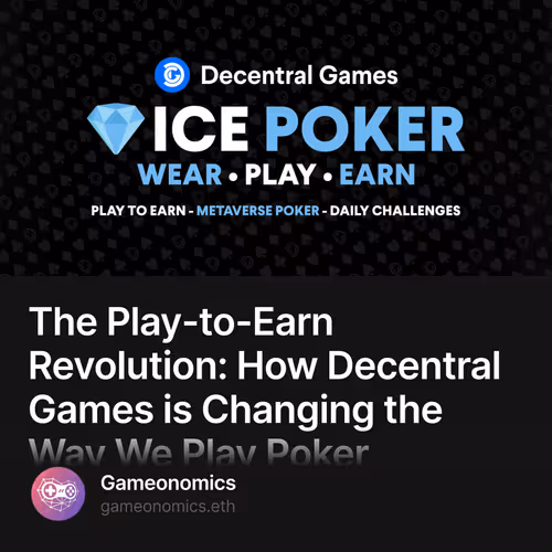 The Play-to-Earn Revolution: How Decentral Games is Changing the Way We Play Poker