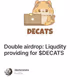 Double airdrop: Liqudity providing for $DECATS