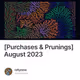 [Purchases & Prunings] August 2023
