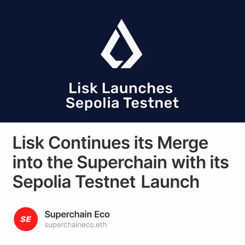 Lisk Continues its Merge into the Superchain with its Sepolia Testnet Launch