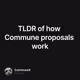 TLDR of how Commune proposals work
