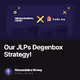 Our JLPs Degenbox Strategy