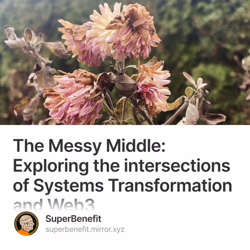 The Messy Middle: Exploring the intersections of Systems Transformation and Web3