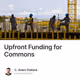Upfront Funding for Commons